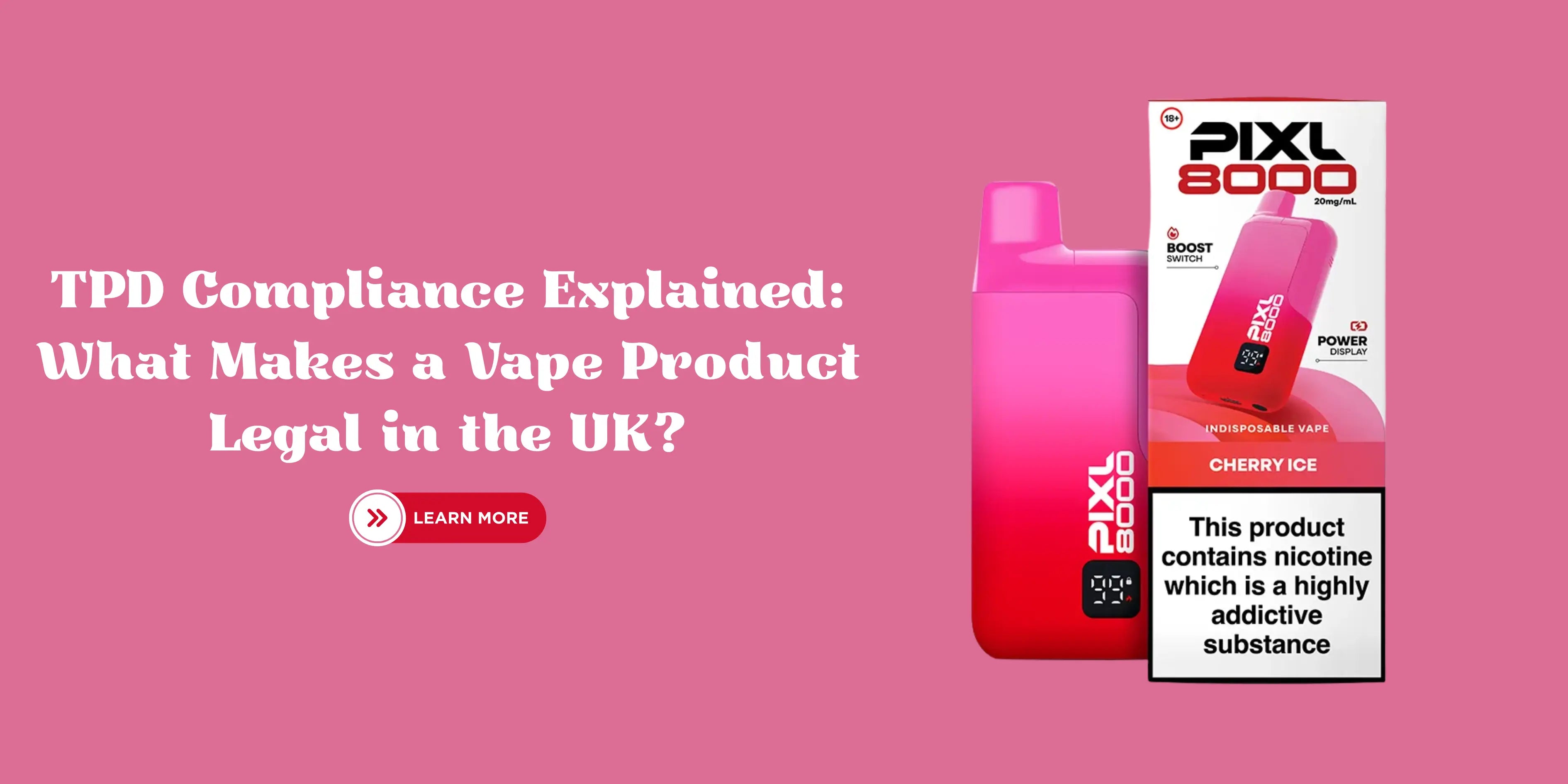 TPD Compliance Explained: What Makes a Vape Product Legal in the UK?