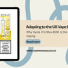 Adapting to the UK Vape Ban: Why Hyola Pro Max 8000 Is the Future of Vaping - U Vape Wholesale