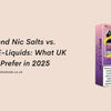 Elux Legend Nic Salts vs. Traditional E-Liquids: What UK Vapers Prefer in 2025 - U Vape Wholesale