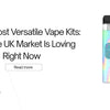2025’s Most Versatile Vape Kits: What the UK Market Is Loving Right Now - U Vape Wholesale