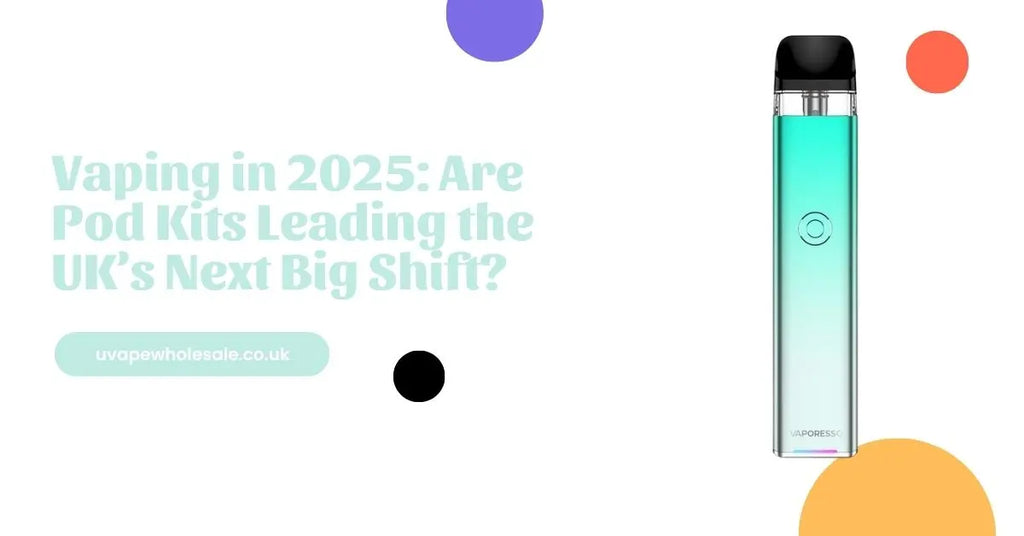 Vaping in 2025: Are Pod Kits Leading the UK’s Next Big Shift?
