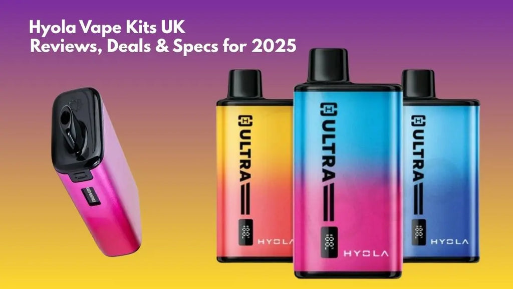 Hyola Vape Kits UK – Reviews, Deals & Specs for 2025