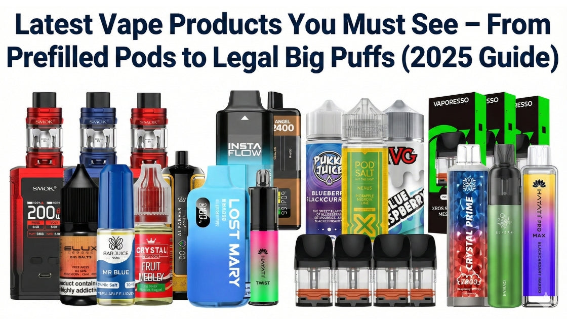 Latest Vape Products You Must See – From Prefilled Pods to Legal Big Puffs (2025 Guide)