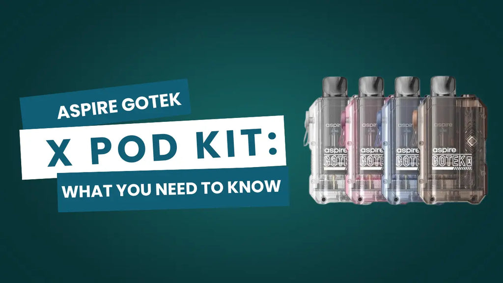Aspire Gotek X Pod Kit: What You Need to Know