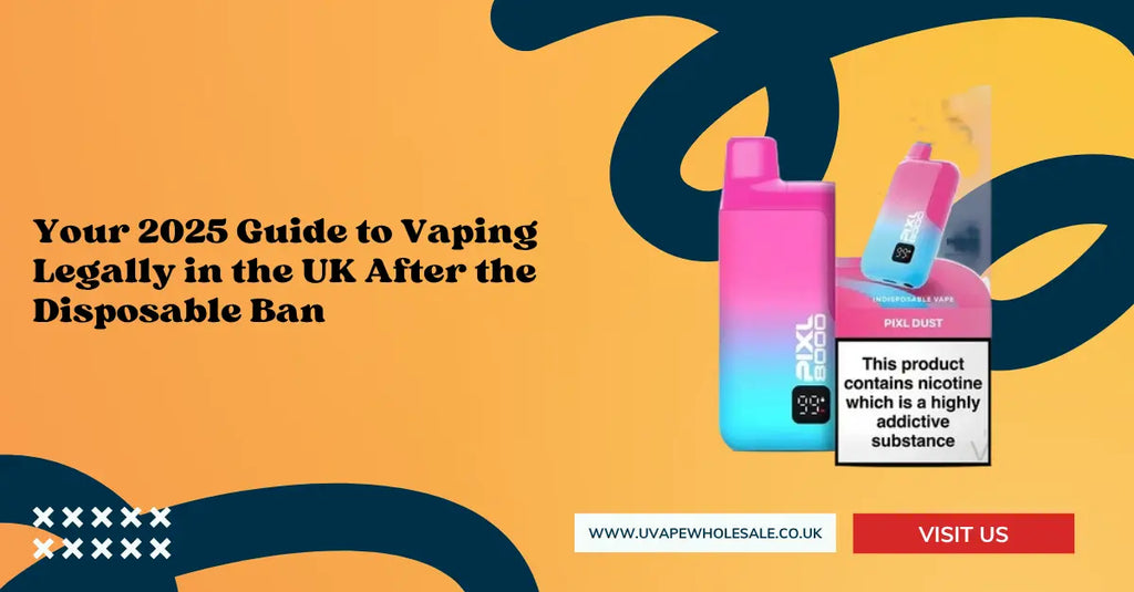 Your 2025 Guide to Vaping Legally in the UK After the Disposable Ban