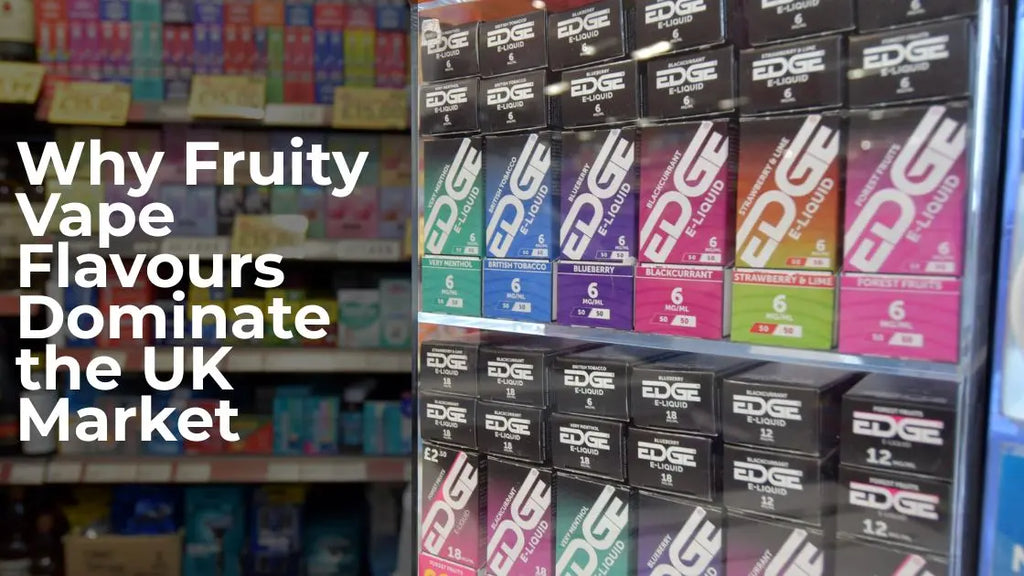 Why Fruity Vape Flavours Dominate the UK Market (And Which Brands Lead)